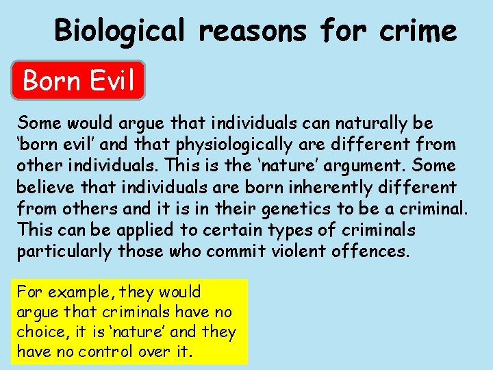 Biological reasons for crime Born Evil Some would argue that individuals can naturally be