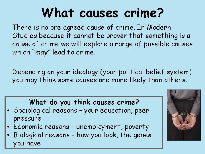 What causes crime? There is no one agreed cause of crime. In Modern Studies