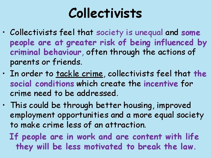 Collectivists • Collectivists feel that society is unequal and some people are at greater