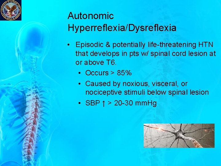 Autonomic Hyperreflexia/Dysreflexia • Episodic & potentially life-threatening HTN that develops in pts w/ spinal Autonomic Hyperreflexia/Dysreflexia • Episodic & potentially life-threatening HTN that develops in pts w/ spinal