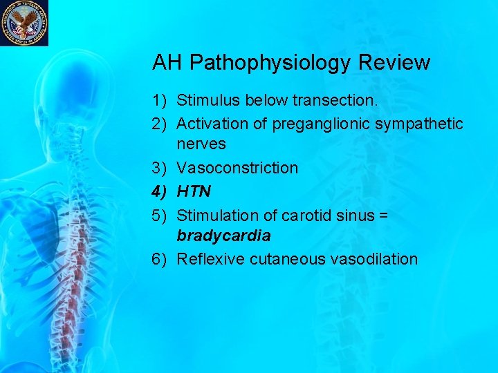 AH Pathophysiology Review 1) Stimulus below transection. 2) Activation of preganglionic sympathetic nerves 3) AH Pathophysiology Review 1) Stimulus below transection. 2) Activation of preganglionic sympathetic nerves 3)