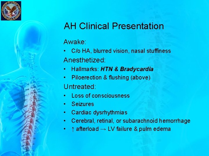 AH Clinical Presentation Awake: • C/o HA, blurred vision, nasal stuffiness Anesthetized: • Hallmarks: AH Clinical Presentation Awake: • C/o HA, blurred vision, nasal stuffiness Anesthetized: • Hallmarks: