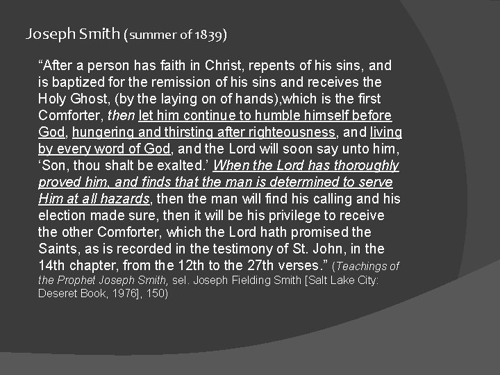 Joseph Smith (summer of 1839) “After a person has faith in Christ, repents of