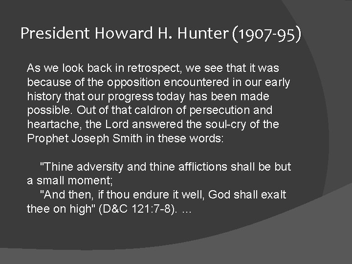 President Howard H. Hunter (1907 -95) As we look back in retrospect, we see