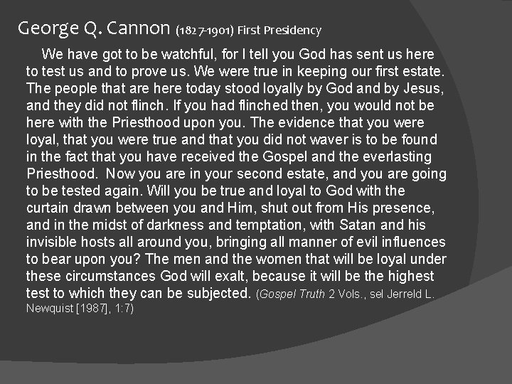 George Q. Cannon (1827 -1901) First Presidency We have got to be watchful, for