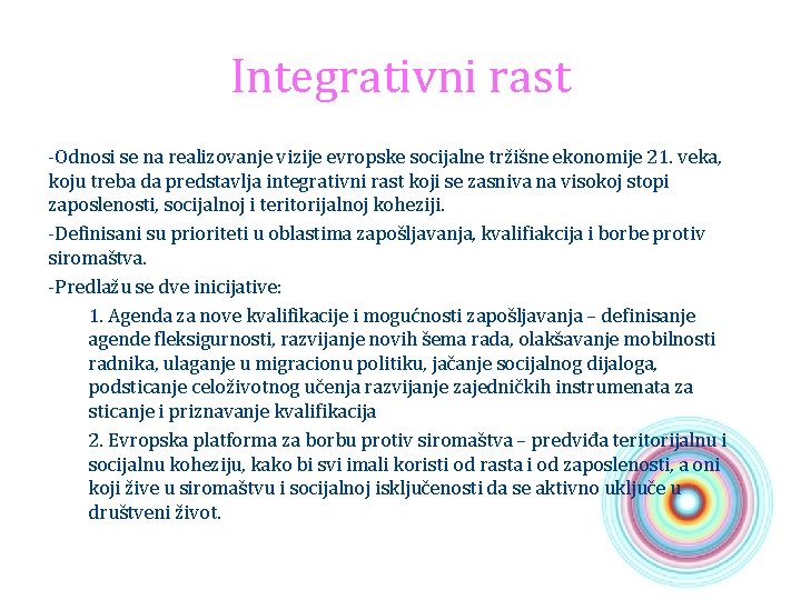 Integrativni rast -Odnosi se na realizovanje vizije evropske socijalne tržišne ekonomije 21. veka, koju