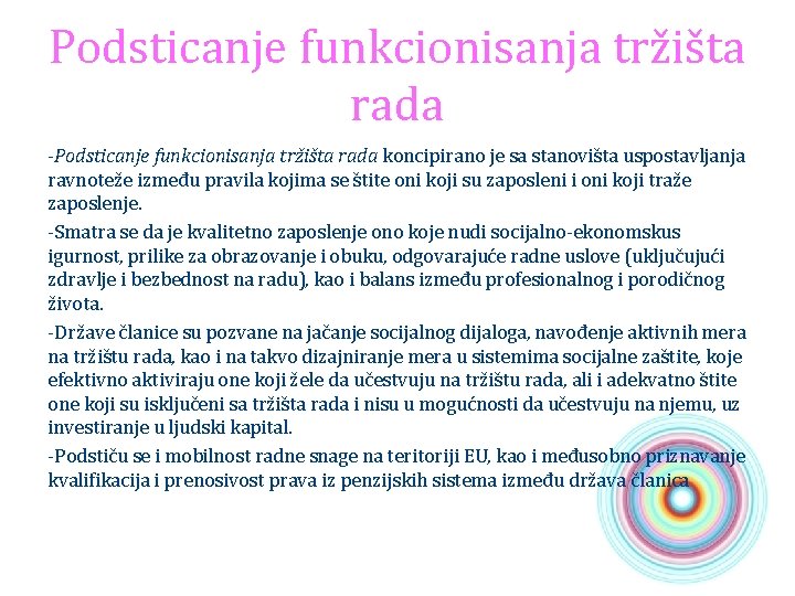 Podsticanje funkcionisanja tržišta rada -Podsticanje funkcionisanja tržišta rada koncipirano je sa stanovišta uspostavljanja ravnoteže