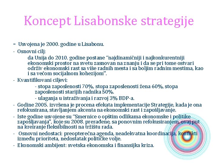 Koncept Lisabonske strategije - Usvojena je 2000. godine u Lisabonu. - Osnovni cilj: da