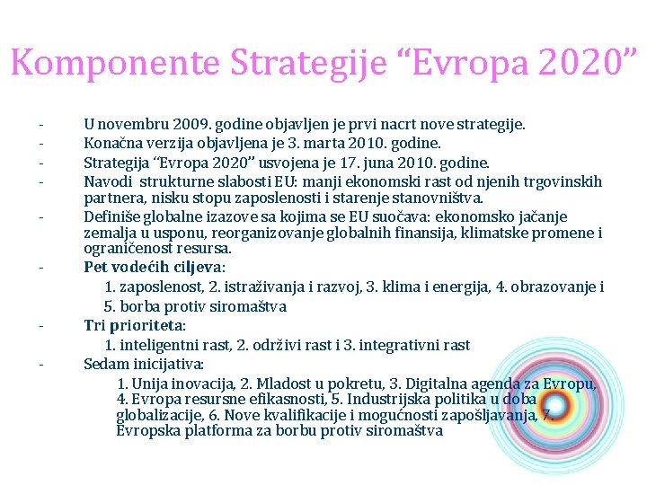 Komponente Strategije “Evropa 2020” - U novembru 2009. godine objavljen je prvi nacrt nove