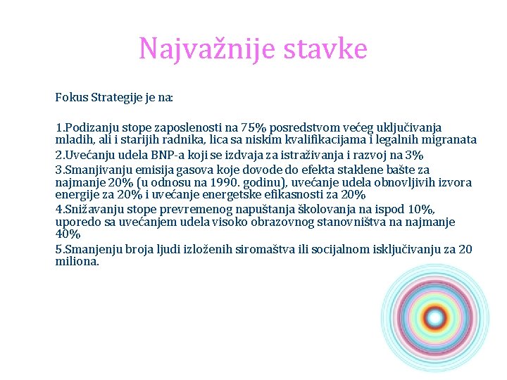 Najvažnije stavke Fokus Strategije je na: 1. Podizanju stope zaposlenosti na 75% posredstvom većeg