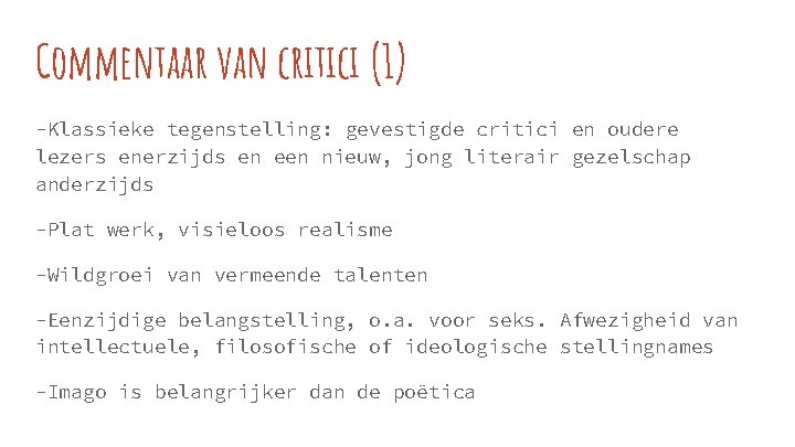 Commentaar van critici (1) -Klassieke tegenstelling: gevestigde critici en oudere lezers enerzijds en een