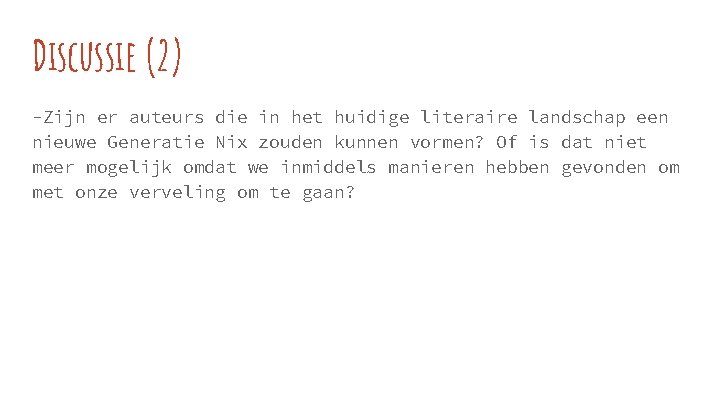 Discussie (2) -Zijn er auteurs die in het huidige literaire landschap een nieuwe Generatie