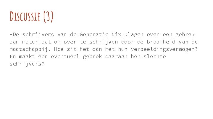 Discussie (3) -De schrijvers van de Generatie Nix klagen over een gebrek aan materiaal