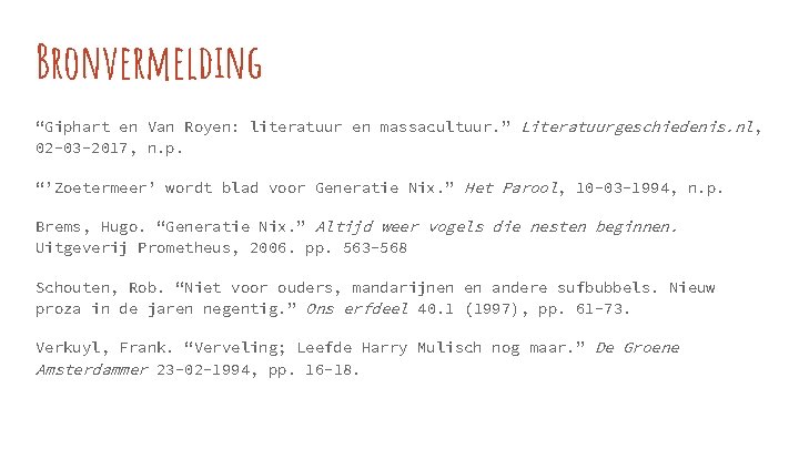 Bronvermelding “Giphart en Van Royen: literatuur en massacultuur. ” Literatuurgeschiedenis. nl, 02 -03 -2017,