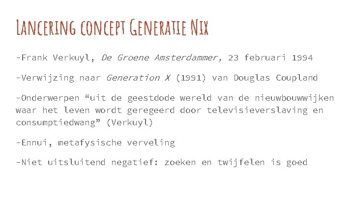 Lancering concept Generatie Nix -Frank Verkuyl, De Groene Amsterdammer, 23 februari 1994 -Verwijzing naar