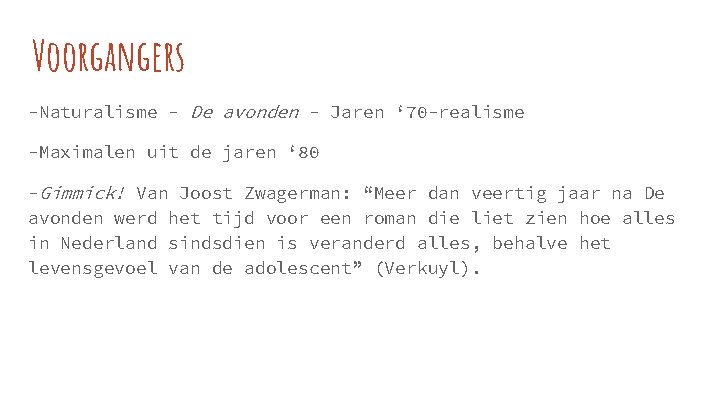 Voorgangers -Naturalisme - De avonden - Jaren ‘ 70 -realisme -Maximalen uit de jaren