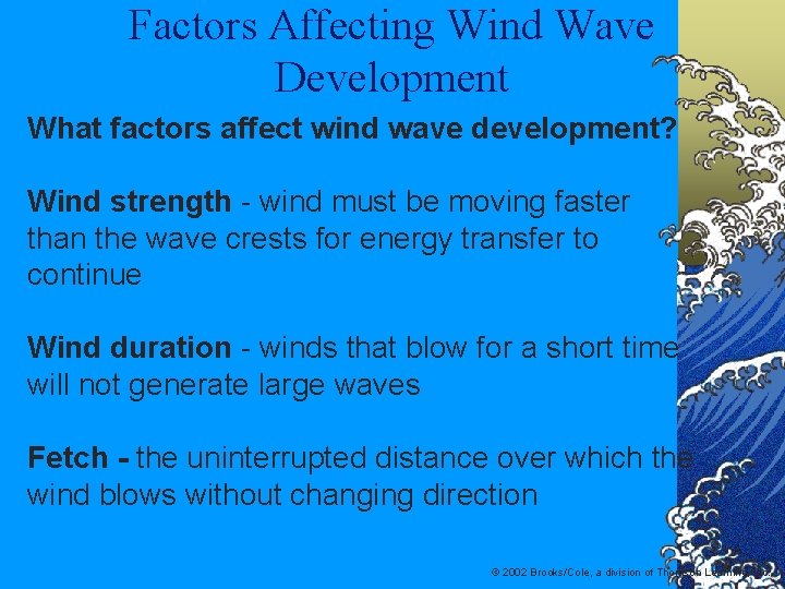 Factors Affecting Wind Wave Development What factors affect wind wave development? Wind strength -