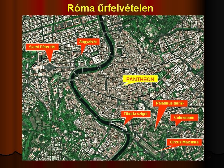 Róma űrfelvételen Angyalvár Szent Péter tér PANTHEON Palatinus domb Tiberia sziget Colosseum Circus Maximus