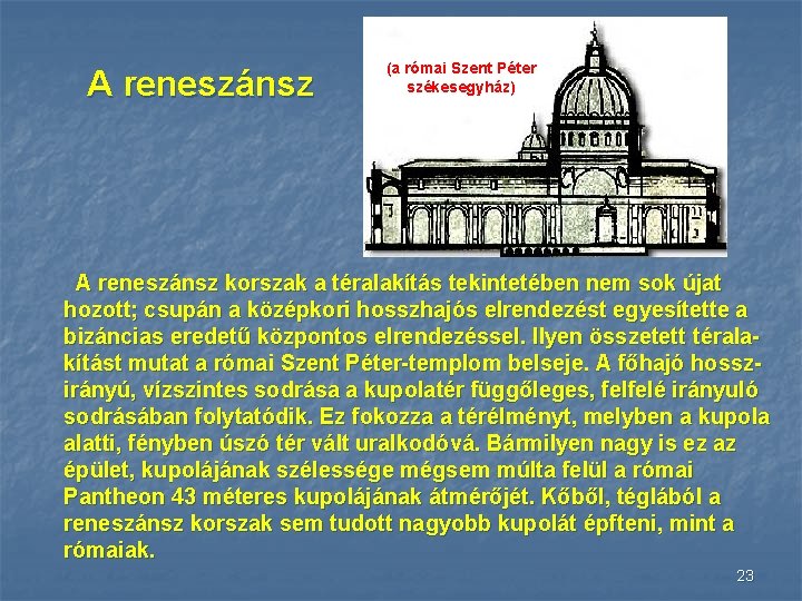 A reneszánsz (a római Szent Péter székesegyház) A reneszánsz korszak a téralakítás tekintetében nem