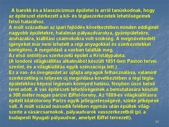 A barokk és a klasszicizmus épületei is arról tanúskodnak, hogy az építészet elérkezett a