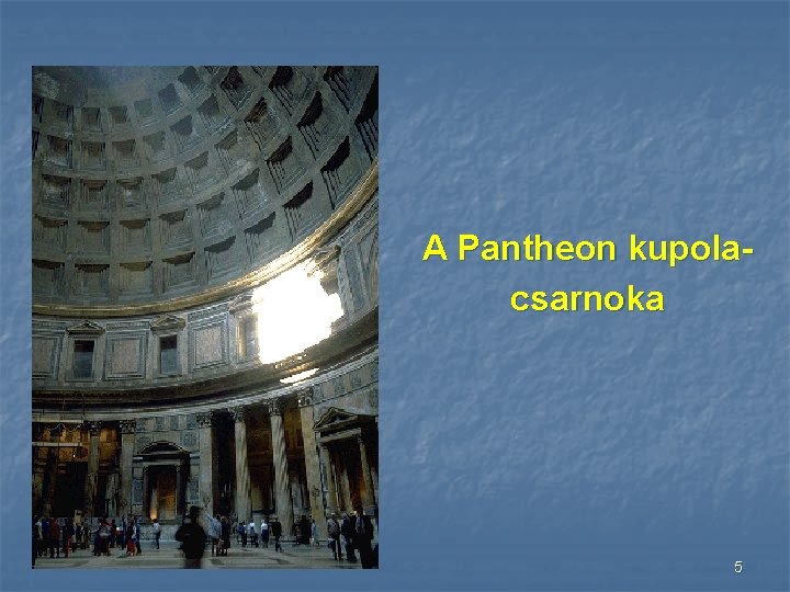 A Pantheon kupolacsarnoka 5 
