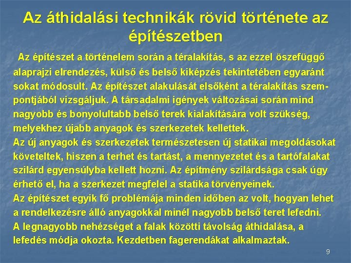 Az áthidalási technikák rövid története az építészetben Az építészet a történelem során a téralakítás,