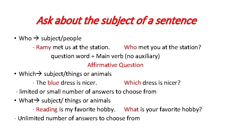 Ask about the subject of a sentence • Who subject/people - Ramy met us