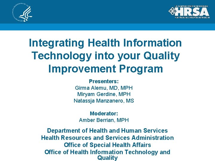 Integrating Health Information Technology into your Quality Improvement Program Presenters: Girma Alemu, MD, MPH