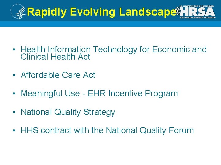 Rapidly Evolving Landscape • Health Information Technology for Economic and Clinical Health Act •