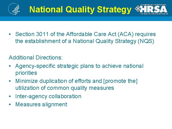 National Quality Strategy • Section 3011 of the Affordable Care Act (ACA) requires the