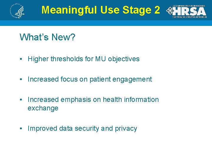 Meaningful Use Stage 2 What’s New? • Higher thresholds for MU objectives • Increased