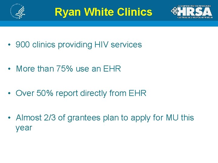 Ryan White Clinics • 900 clinics providing HIV services • More than 75% use