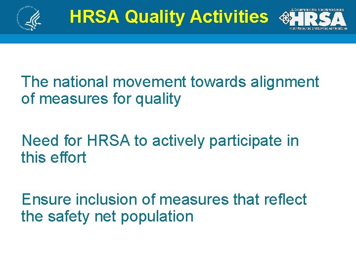HRSA Quality Activities The national movement towards alignment of measures for quality Need for