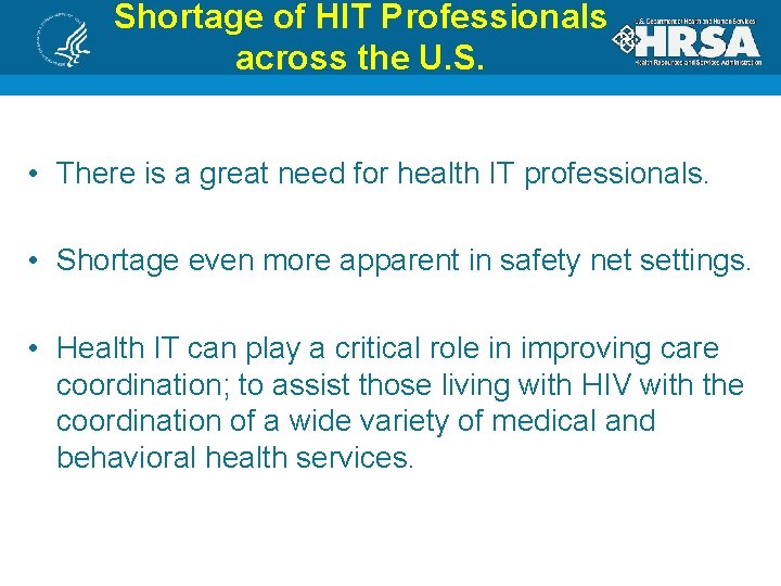 Shortage of HIT Professionals across the U. S. • There is a great need