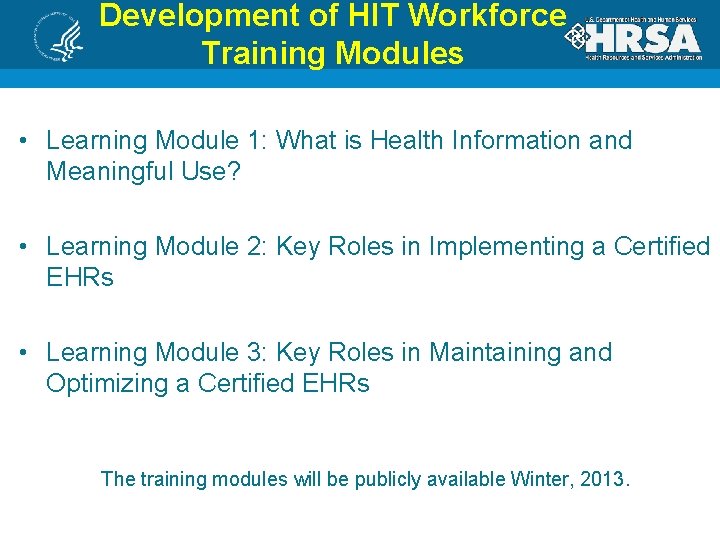 Development of HIT Workforce Training Modules • Learning Module 1: What is Health Information