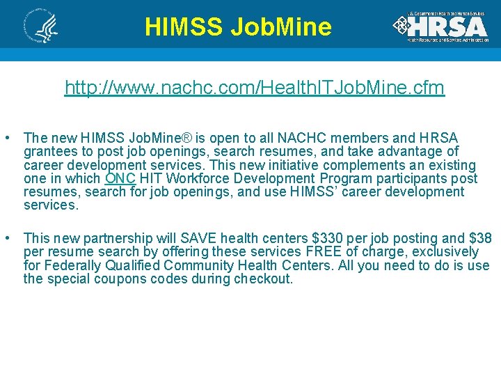 HIMSS Job. Mine http: //www. nachc. com/Health. ITJob. Mine. cfm • The new HIMSS