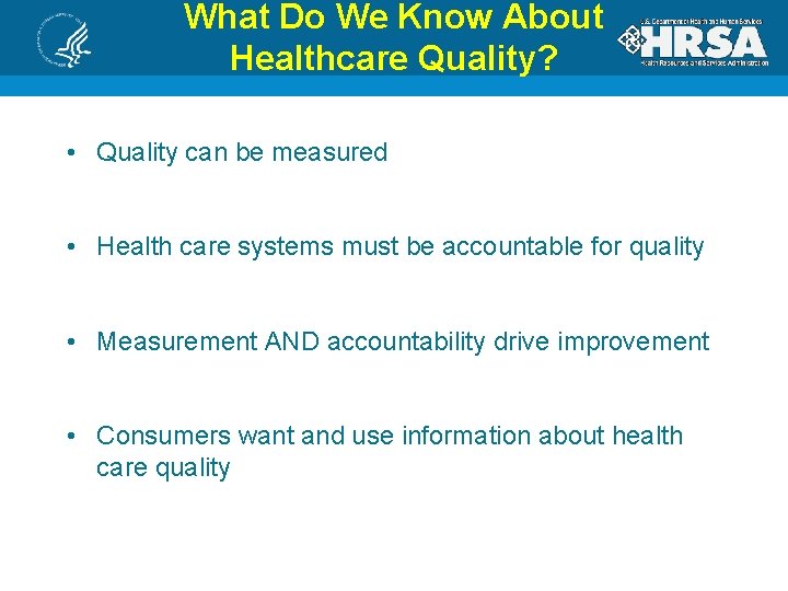 What Do We Know About Healthcare Quality? • Quality can be measured • Health