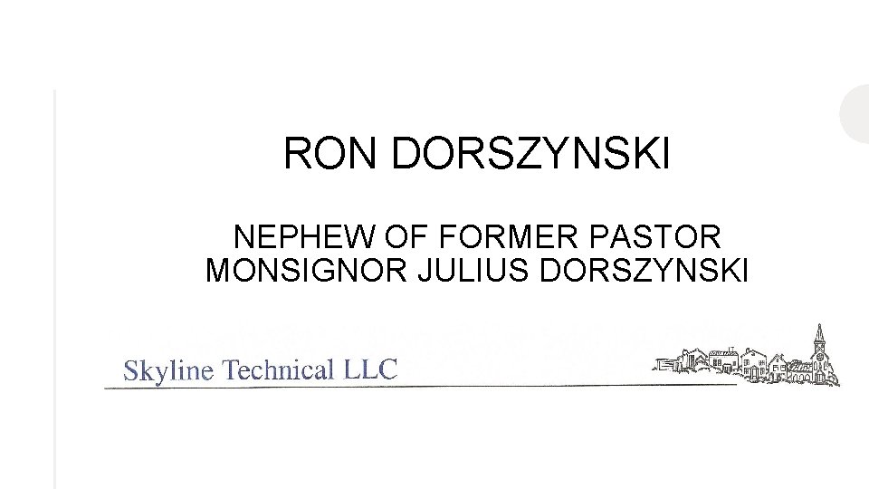 RON DORSZYNSKI NEPHEW OF FORMER PASTOR MONSIGNOR JULIUS DORSZYNSKI 
