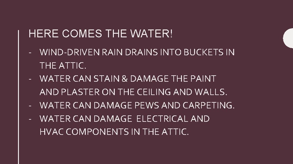 HERE COMES THE WATER! - WIND-DRIVEN RAIN DRAINS INTO BUCKETS IN THE ATTIC. -