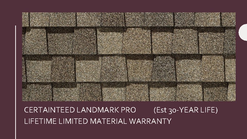 CERTAINTEED LANDMARK PRO (Est 30 -YEAR LIFE) LIFETIME LIMITED MATERIAL WARRANTY 