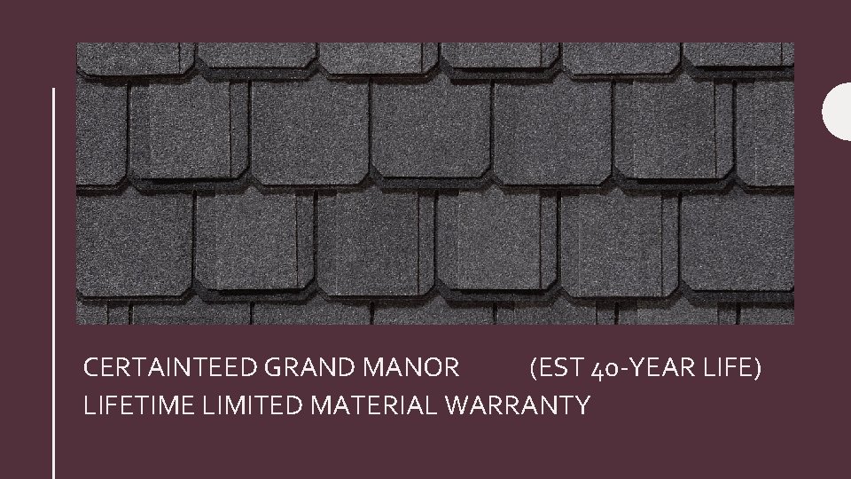 CERTAINTEED GRAND MANOR (EST 40 -YEAR LIFE) LIFETIME LIMITED MATERIAL WARRANTY 