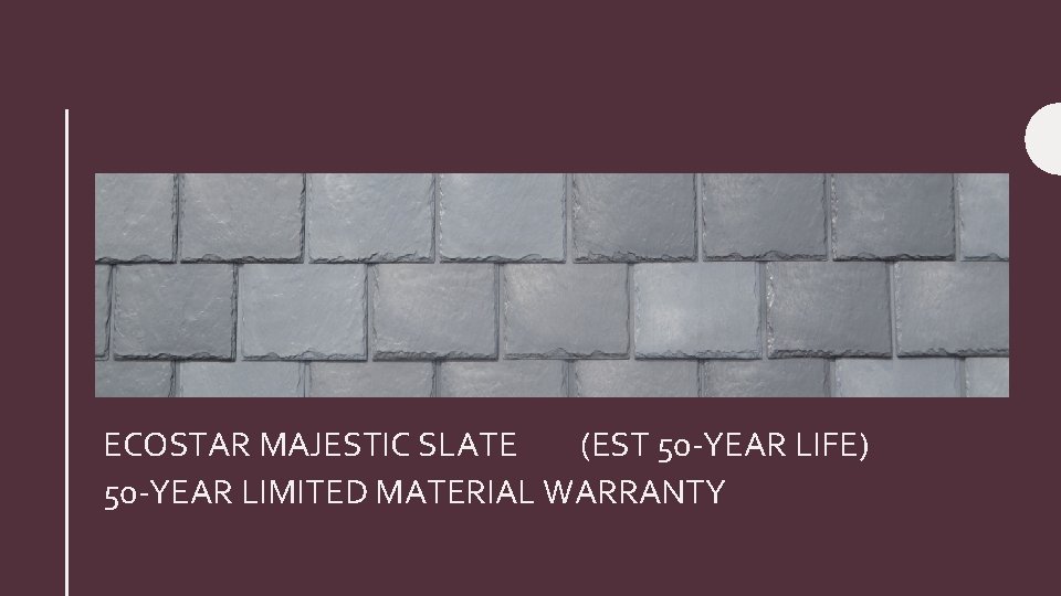 ECOSTAR MAJESTIC SLATE (EST 50 -YEAR LIFE) 50 -YEAR LIMITED MATERIAL WARRANTY 