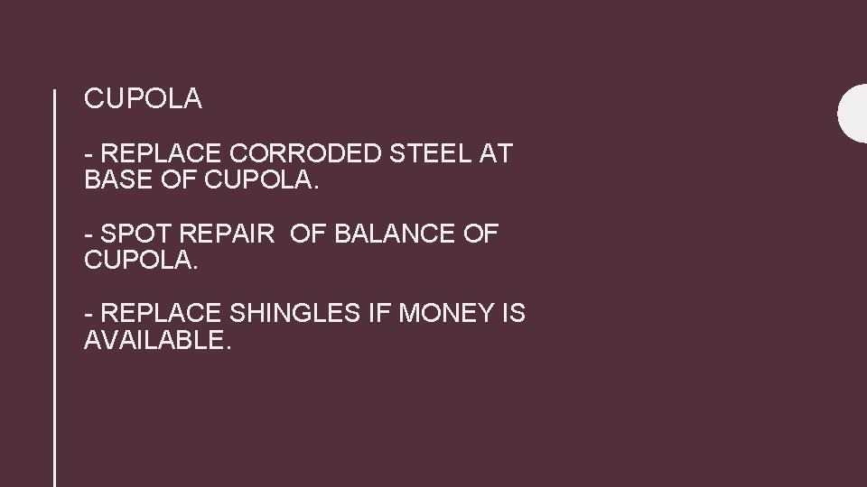 CUPOLA - REPLACE CORRODED STEEL AT BASE OF CUPOLA. - SPOT REPAIR OF BALANCE