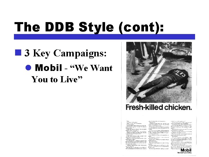 The DDB Style (cont): n 3 Key Campaigns: l Mobil - “We Want You