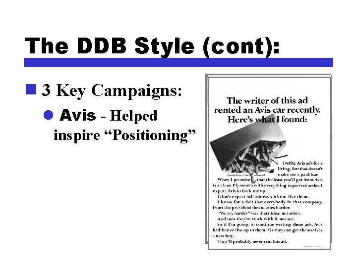 The DDB Style (cont): n 3 Key Campaigns: l Avis - Helped inspire “Positioning”