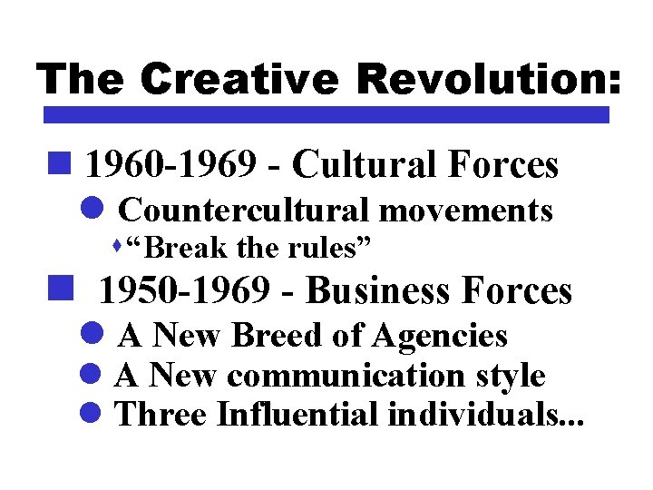 The Creative Revolution: n 1960 -1969 - Cultural Forces l Countercultural movements s “Break