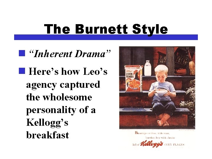 The Burnett Style n “Inherent Drama” n Here’s how Leo’s agency captured the wholesome