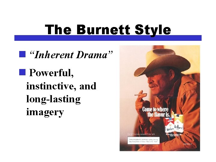 The Burnett Style n “Inherent Drama” n Powerful, instinctive, and long-lasting imagery 