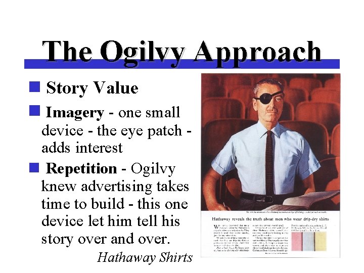 The Ogilvy Approach n Story Value n Imagery - one small device - the