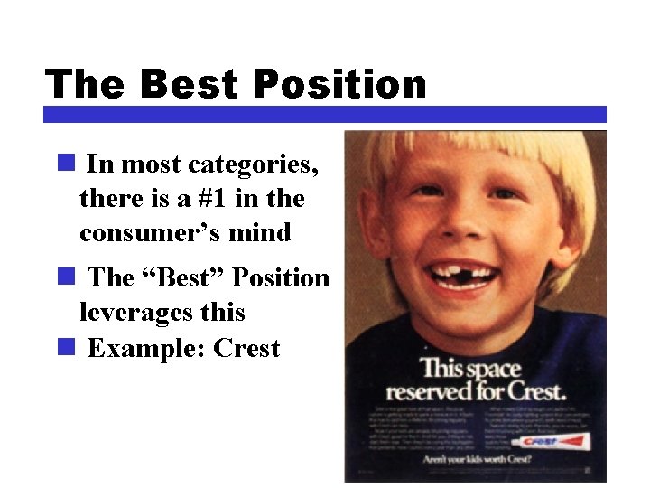 The Best Position n In most categories, there is a #1 in the consumer’s